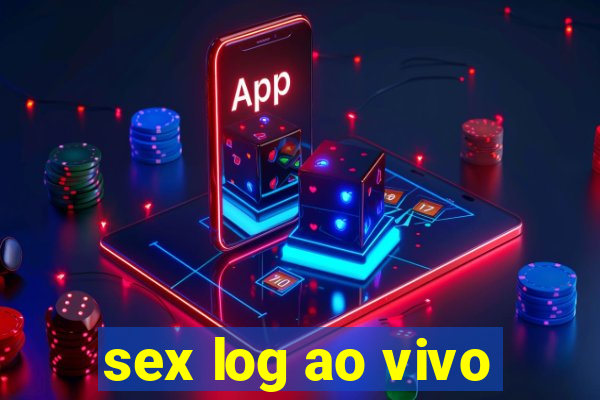 sex log ao vivo